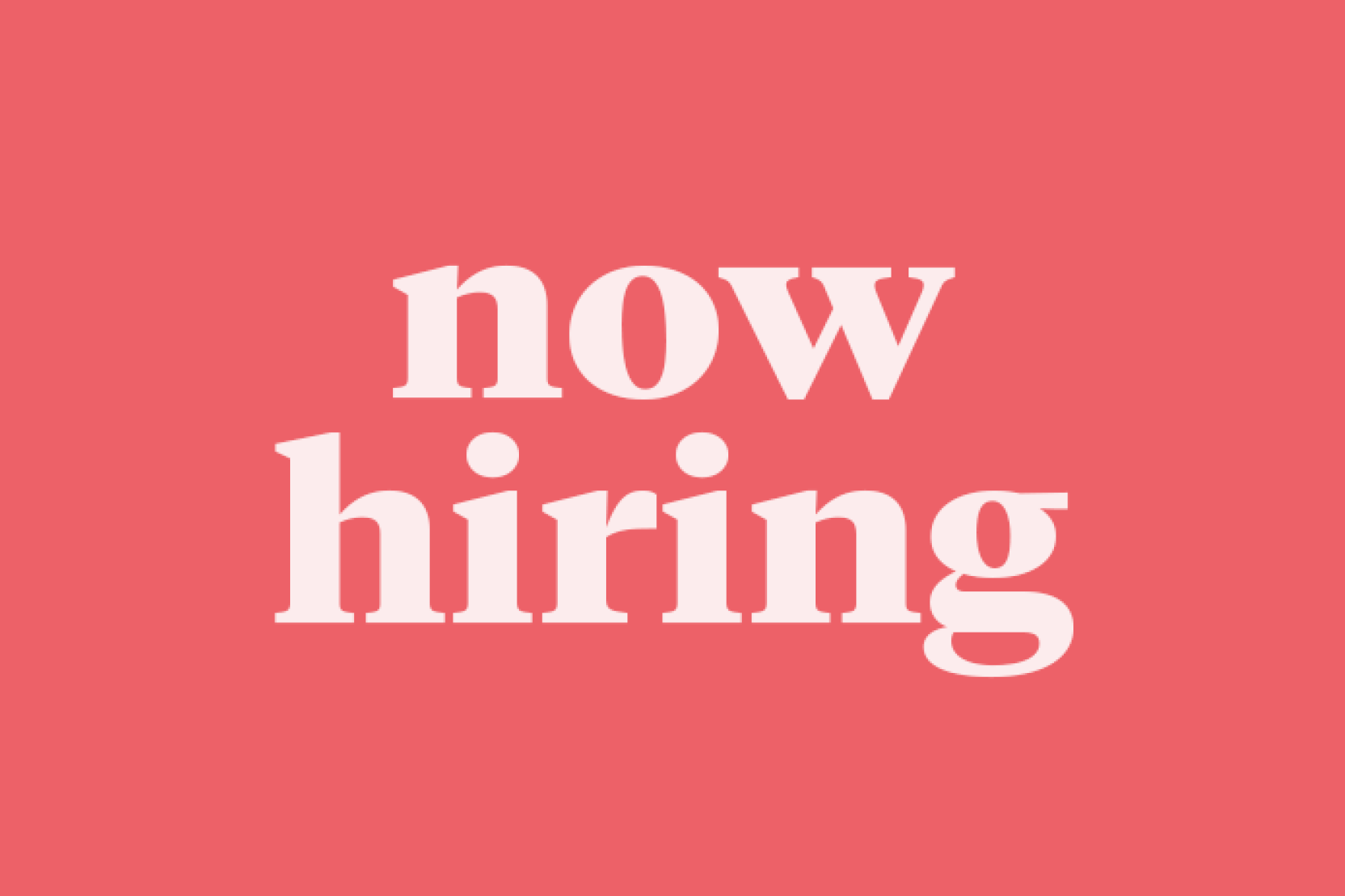 white text on a pink background reading "now hiring"